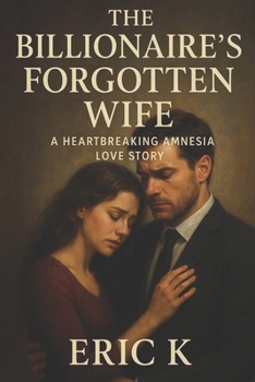 Paperback The Billionaire's Forgotten Wife: A Heartbreaking Amnesia Love Story Book