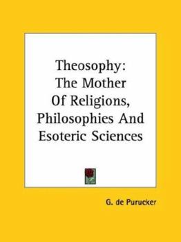 Paperback Theosophy: The Mother Of Religions, Philosophies And Esoteric Sciences Book