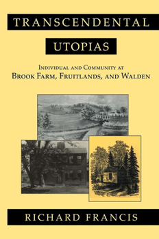 Paperback Transcendental Utopias: Individual and Community at Brook Farm, Fruitlands, and Walden Book