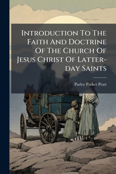 Introduction To The Faith And Doctrine Of The Church Of Jesus Christ Of Latter-day Saints...