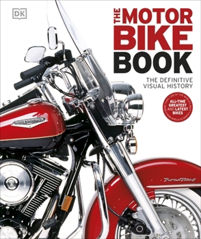 Hardcover The Motorbike Book: The Definitive Visual History (DK Definitive Transport Guides) Book