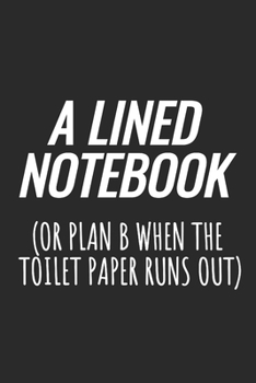 Paperback A Lined Notebook (Or Plan B When The Toilet Paper Runs Out) Book