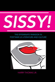 Hardcover Sissy!: The Effeminate Paradox in Postwar Us Literature and Culture Book