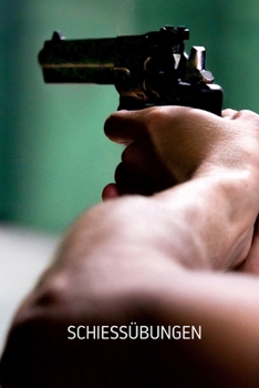 Schießübungen: Buch für Sportschützen | Zum Erfassen der Schießübungen | Format 6 x 9 Zoll | 460 Eintragungen des Schusstrainings (German Edition)