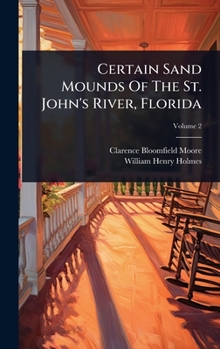 Hardcover Certain Sand Mounds Of The St. John's River, Florida Book