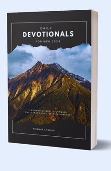 Paperback Daily Devotionals For Men 2024: Empowering Men to Conquer Challenges and Live with Purpose Book