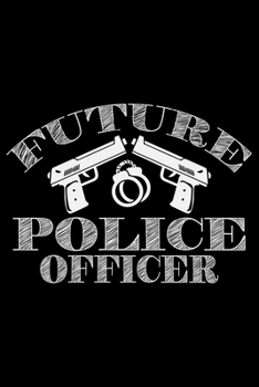 Future Police Officer: Police Officer Journal Notebook Gifts, Thin Blue Line Notebook Journal, Proud Police Officer, Gift Idea for Cop, Police Officer Gifts for Men Women