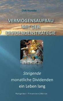 Paperback Verm?gensaufbau mit der Dividendenstrategie: Steigende monatliche Dividenden ein Leben lang [German] Book