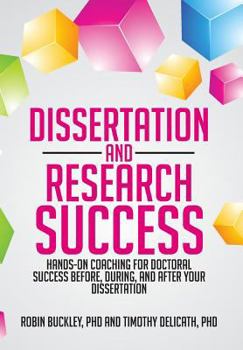 Hardcover Dissertation and Research Success: Hands-on Coaching for Doctoral Success Before, During, and After Your Dissertation Book