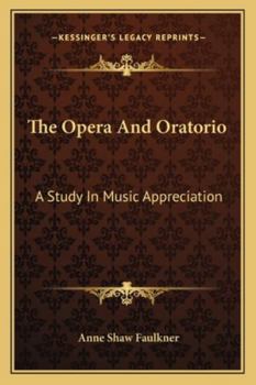 Paperback The Opera and Oratorio: A Study in Music Appreciation Book