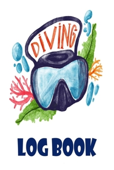 Paperback Diving Log Book: 110 Pages 6x9 Diving Logbook, Dive Log For Beginners and Experienced Divers Book