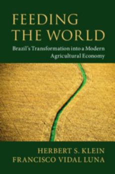Paperback Feeding the World: Brazil's Transformation Into a Modern Agricultural Economy Book