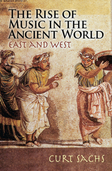 Paperback The Rise of Music in the Ancient World: East and West Book