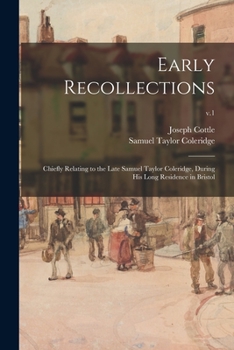 Paperback Early Recollections; Chiefly Relating to the Late Samuel Taylor Coleridge, During His Long Residence in Bristol; v.1 Book