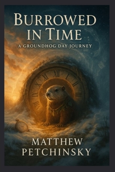 Paperback Burrowed in Time: A Groundhog Day Journey Book