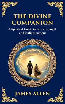 The Divine Companion: A Spiritual Guide to Inner Strength and Enlightenment