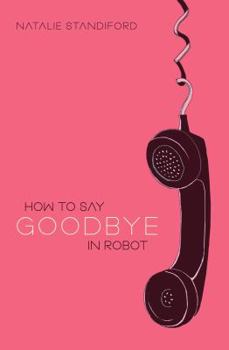 Paperback How To Say Goodbye In Robot Book