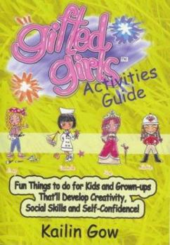 Paperback Gifted Girls: Activities Guide for 365 Days of the Year: Fun Things to Do for Kids and Grown-Ups That'll Develop Creativity, Social Book