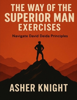 Paperback The Way of the Superior Man Exercises: Navigate David Deida Principles Book