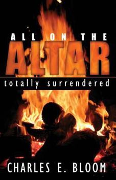 Paperback All on the Altar: Totally Surrendered Book