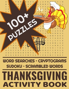Thanksgiving Activity Book: 100+ Word Search Cryptograms Scramble Sudoku Puzzles For Adults and Kids