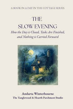 The Slow Evening: How the Day Is Closed, Tasks Are Finished, and Nothing Is Carried Forward