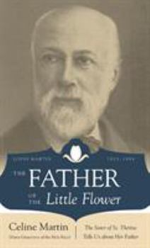 Paperback The Father of the Little Flower: Louis Martin (1823-1894) Book