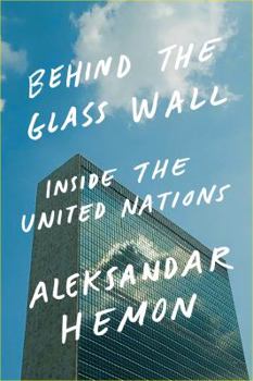 Hardcover Behind the Glass Wall: Inside the United Nations Book