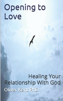 Paperback Opening to Love: Healing Your Relationship With God Book