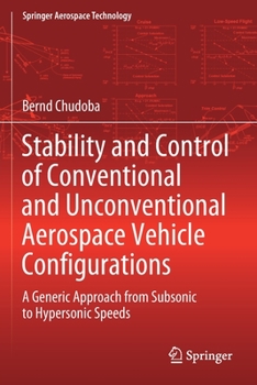 Paperback Stability and Control of Conventional and Unconventional Aerospace Vehicle Configurations: A Generic Approach from Subsonic to Hypersonic Speeds Book