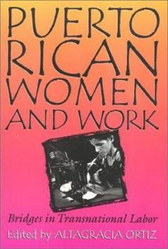 Puerto Rican Women and Work: Bridges in Transnational Labor (Puerto Rican Studies Series) - Book  of the Puerto Rican Studies