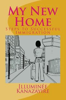Paperback My New Home: Steps to Successful Immigration Book
