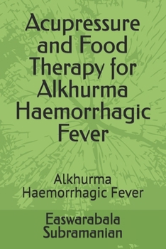 Paperback Acupressure and Food Therapy for Alkhurma Haemorrhagic Fever: Alkhurma Haemorrhagic Fever Book