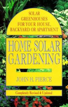 Paperback Home Solar Gardening: Solar Greenhouses for Your House, Backyard or Apartment Book