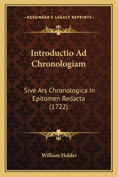 Paperback Introductio Ad Chronologiam: Sive Ars Chronologica In Epitomen Redacta (1722) [Latin] Book