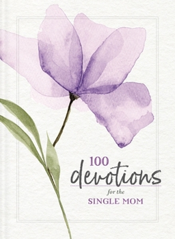 Paperback 100 Devotions for the Single Mom: Words of Hope and Encouragement (a 100-Day Devotional) - The Perfect Christian Gifts for Mom Book