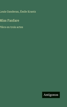 Hardcover Miss Fanfare: Pièce en trois actes [French] Book