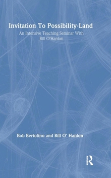 Hardcover Invitation To Possibility Land: An Intensive Teaching Seminar With Bill O'Hanlon Book