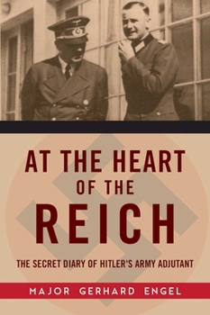 Hardcover At the Heart of the Reich: The Secret Diary of Hitler's Army Adjutant Book