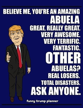 Paperback Funny Trump Planner: Funny Abuela Planner for Trump Supporters (Conservative Trump Gift) Book