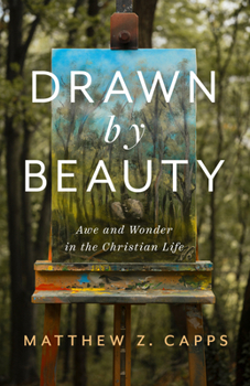 Paperback Drawn by Beauty: Awe and Wonder in the Christian Life Book