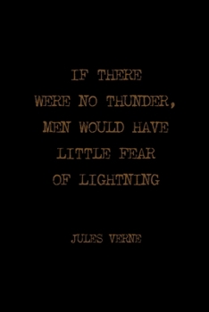 If There Were No Thunder, Men Would Have Little Fear Of Lightning: All Purpose 6x9 Blank Lined Notebook Journal Way Better Than A Card Trendy Unique Gift Solid Black Jules Verne