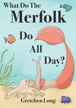 Paperback What Do The Merfolk Do All Day? Book