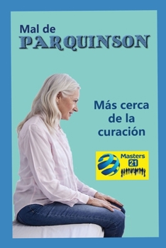 Mal de PARKINSON: Más cerca de la curación (Spanish Edition)