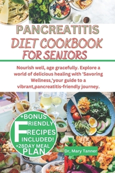 Paperback Pancreatitis Diet Cookbook for Seniors: Nourish well, age gracefully. Explore a world of delicious healing with 'Savoring Wellness, 'your guide to a v [Large Print] Book