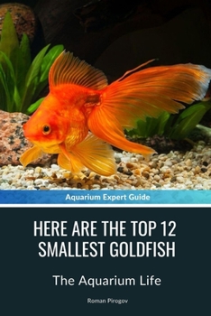 Paperback Here Are The Top 12 Smallest Goldfish: The Aquarium Life Book