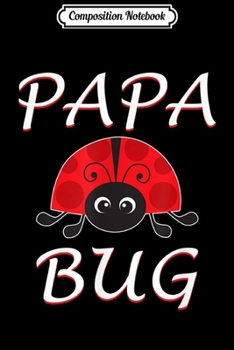 Composition Notebook: Mens Papa Bug Ladybug Grandpa  Journal/Notebook Blank Lined Ruled 6x9 100 Pages