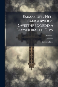 Paperback Emmanuel, Neu, Ganolbwngc Gweithredoedd A Llywodraeth Duw; Volume 1 Book