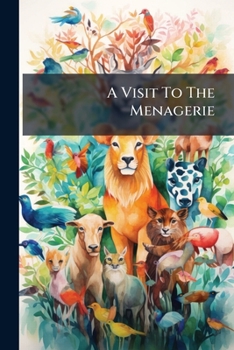 Paperback A Visit To The Menagerie: By A Father And His Children Book