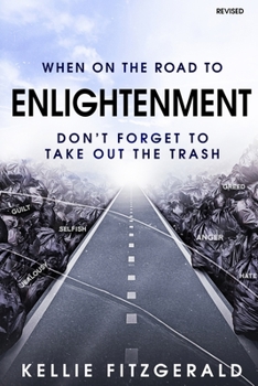 Paperback When on the Road to Enlightenment Don't Forget to Take out the Trash: Revised Book